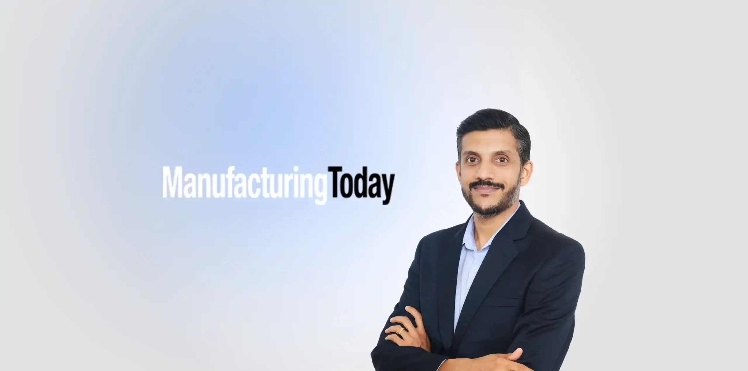 Abhilash Kishore, Vice President – Product Engineering and Delivery, Featured in Manufacturing Today
